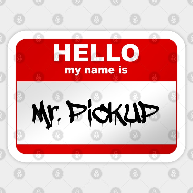 Hello my name is Mr. Pickup Sticker by Smurnov